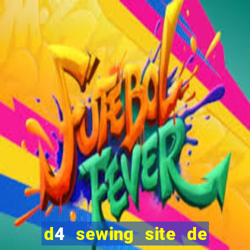 d4 sewing site de relacionamento login